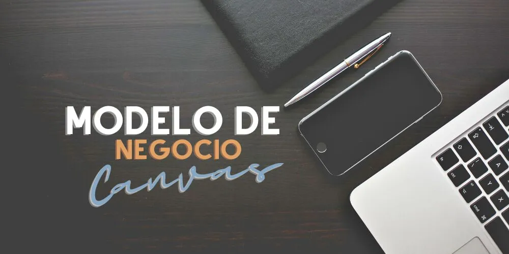 Modelo de negocio Canvas: una herramienta clave para el éxito empresarial